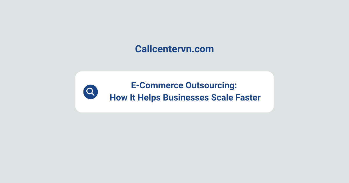 E-Commerce Outsourcing: How It Helps Businesses Scale Faster | Thien Tu BPO